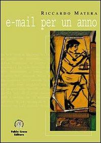 E-mail per un anno - Riccardo Matera - Libro Croce Libreria 2001, OzioSapiente | Libraccio.it
