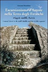 Escursionismo d'autore nella terra degli etruschi. Viaggio nella Tuscia. I monti Cimini e le valli delle antiche civiltà rupestri