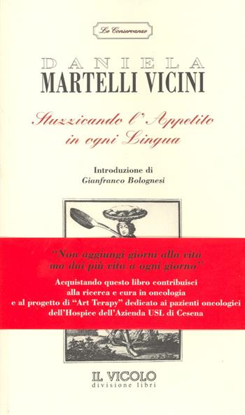 Stuzzicando l'appetito in ogni lingua - Daniela Martelli Vicini - Libro Il Vicolo 2007, Le conservanze | Libraccio.it