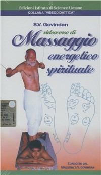 Massaggio energetico spirituale - Soolaam Govindan - Libro Ist. di Scienze Umane 1999, La salute nelle tue mani | Libraccio.it