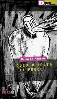 Questa volta il fuoco - Michele Monina - Libro DeriveApprodi 2000, Vox | Libraccio.it
