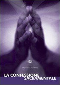 La confessione sacramentale. Studio sul sacramento - Raimondo Marchioro - Libro ICONE 2003 | Libraccio.it