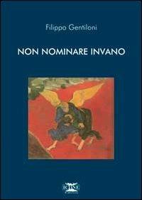 Non nominare invano - Filippo Gentiloni - Libro ICONE 2008, Strumenti di pace | Libraccio.it