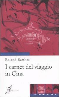 I carnet del viaggio in Cina - Roland Barthes - Libro O Barra O Edizioni 2009, Occidente-Oriente | Libraccio.it