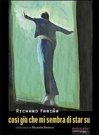 Così giù che mi sembra di star su - Richard Farina - Libro Fandango Libri 2002, Mine vaganti | Libraccio.it