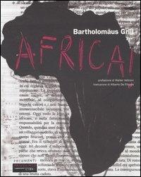 Africa! - Bartholomäus Grill - Libro Fandango Libri 2005, Documenti | Libraccio.it