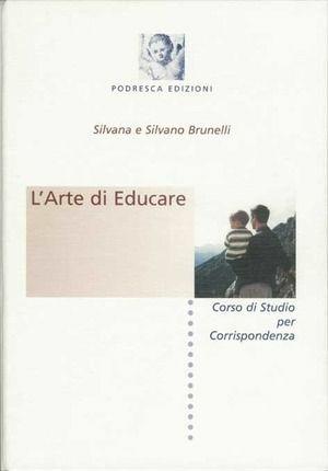 L' arte di educare - Silvano Brunelli, Silvana Tiani Brunelli - Libro Podresca 2002, Corsi per corrispondenza | Libraccio.it