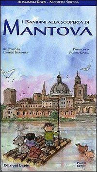I bambini alla scoperta di Mantova - Alessandra Rozzi, Nicoletta Sfredda - Libro Lapis 2002, I bambini alla scoperta di | Libraccio.it