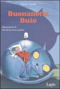 Buonanotte buio - Ennio Cavalli, Desideria Guicciardini - Libro Lapis 2004, I lapislazzuli | Libraccio.it