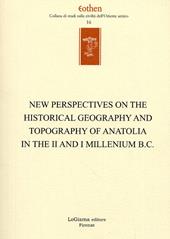 New perspectives on the historical geography and topography of Anatolia in the II and I millenium B.C.