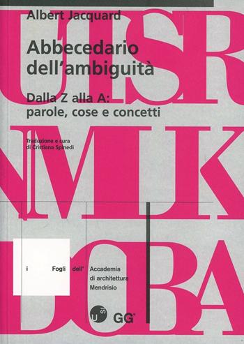 Abbecedario dell'ambiguità. Parole, cose e concetti - Albert Jacquard - Libro Mendrisio Academy Press 1999, Fogli | Libraccio.it