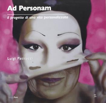 Ad personam. Il progetto di una vita personalizzata - Luigi Patitucci - Libro Biblioteca del Cenide 2008, Design park | Libraccio.it