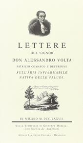 Lettere del sig. don Alessandro Volta sull'aria infiammabile nativa delle paludi (rist. anast.)