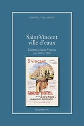 Saint-Vincent Ville D'Eaux. Turismo a Saint-Vincent tra '800 e '900