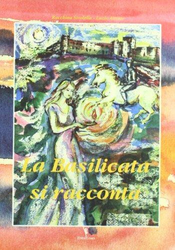 La Basilicata si racconta. Miti e leggende di Basilicata - Lucio Attorre, Rocchina Sivolella - Libro EditricErmes 2001, Narrativa | Libraccio.it