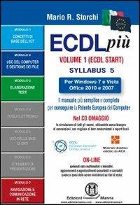 ECDL più Start per Windows 7 e Vista, Office 2010 e 2007 Syllabus 5. Moduli 1, 2, 3, 7 - Mario R. Storchi - Libro Edizioni Manna 2012 | Libraccio.it