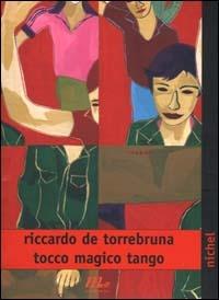 Tocco magico tango - Riccardo De Torrebruna - Libro Minimum Fax 2000, Nichel | Libraccio.it