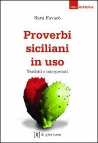 Proverbi siciliani in uso. Tradotti e interpretati - Sara Favarò - Libro Di Girolamo 2016, Promemoria | Libraccio.it