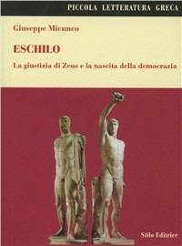 Eschilo. La giustizia di Zeus e la nascita della democrazia - Giuseppe Micunco - Libro Stilo Editrice 2009, Bussole | Libraccio.it