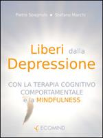   Liberi dalla depressione con la terapia cognitivo comportamentale e la mindfulness