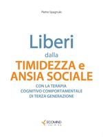   Liberi dalla timidezza e ansia sociale. Con la terapia cognitivo comportamentale di terza generazione