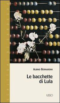 Le bacchette di Lula - A. Bernardini - Libro Ilisso 2004, Scrittori di Sardegna | Libraccio.it