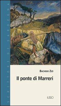 Il ponte di Marreri - Bachisio Zizi - Libro Ilisso 2004, Scrittori di Sardegna | Libraccio.it