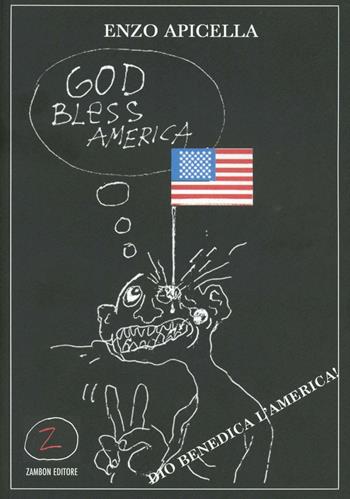 God bless America. Dio benedica l'America - Enzo Apicella - Libro Zambon Editore 2007 | Libraccio.it
