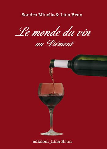 Le monde du vin au Piemont - Lina Brun, Sandro Minella - Libro Lina Brun 2019 | Libraccio.it