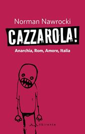 Cazzarola! Anarchia, rom, amore, Italia