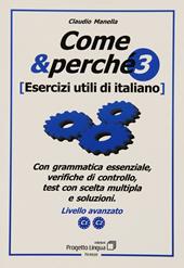 Come e perché. Esercizi utili di italiano. Vol. 3: Livello avanzato C1-C2.