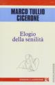 Elogio della senilità - Marco Tullio Cicerone - Libro Edizioni Clandestine 2003, Highlander | Libraccio.it