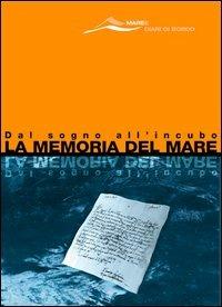 La memoria del mare. Dal sogno all'incubo - Deli Carbonari, Carlotta Dazzi - Libro Magenes 2004, Maree. Storie del mare | Libraccio.it