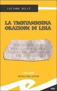 La trentaseiesima orazione di Lisia - Luciano Bellé - Libro Frilli 2002, Tascabili. Noir | Libraccio.it
