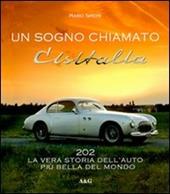 Un sogno chiamato Cisitalia 202. La vera storia dell'auto più bella del mondo
