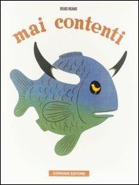 Mai contenti - Bruno Munari - Libro Corraini 2001, Opera Munari | Libraccio.it