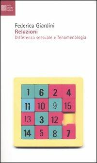 Relazioni. Differenza sessuale e fenomenologia - Federica Giardini - Libro Luca Sossella Editore 2004, Numerus | Libraccio.it