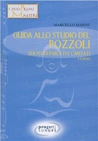 Guida allo studio del Pozzoli. Solfeggi parlati e cantati. 1° corso - Marcello Marini - Libro Progetti Sonori 2009 | Libraccio.it