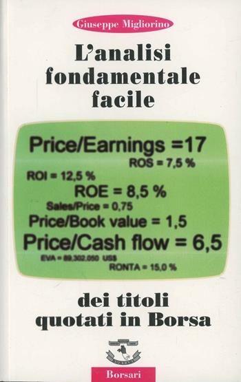 L' analisi fondamentale facile dei titoli quotati in borsa - Giuseppe Migliorino - Libro Borsari 1998 | Libraccio.it