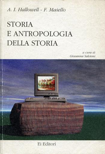 Storia e antropologia della storia - A. Irving Hallowell, Francesco Maiello - Libro Ei Editori 2015, Saggi | Libraccio.it