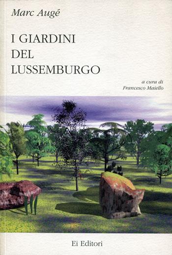 I giardini del Lussemburgo - Marc Augé - Libro Ei Editori 2015, Saggi | Libraccio.it