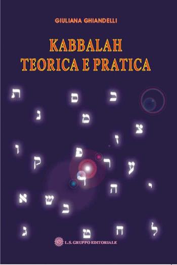 Kabbalah teorica e pratica - Giuliana Ghiandelli - Libro LS 2007 | Libraccio.it