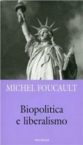Biopolitica e liberalismo. Detti e scritti su potere ed etica 1975-1984