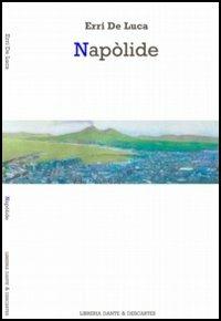 Napòlide - Erri De Luca - Libro Dante & Descartes 2006 | Libraccio.it