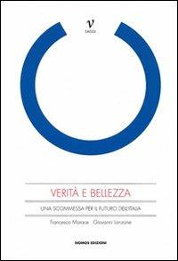 Verità e bellezza. Una scommessa per il futuro dell'Italia - Francesco Morace, Giovanni Lanzone - Libro Nomos Edizioni 2010 | Libraccio.it