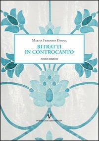 Ritratti in controcanto - Marisa Ferrario Denna - Libro Nomos Edizioni 2011 | Libraccio.it