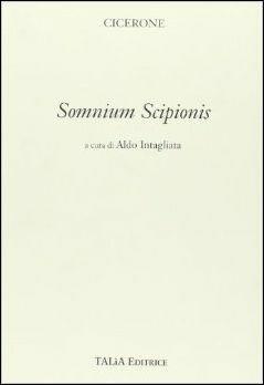 Somnium Scipionis. - Marco Tullio Cicerone - Libro Talìa 2001 | Libraccio.it