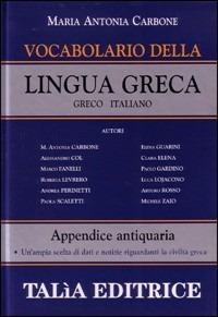Vocabolario della lingua greca. Greco-italiano - Maria Antonia Carbone - Libro Talìa 2011 | Libraccio.it