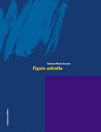 Figure astratte. Ediz. italiana e inglese - Giovanni M. Accame - Libro Campisano Editore 2001 | Libraccio.it