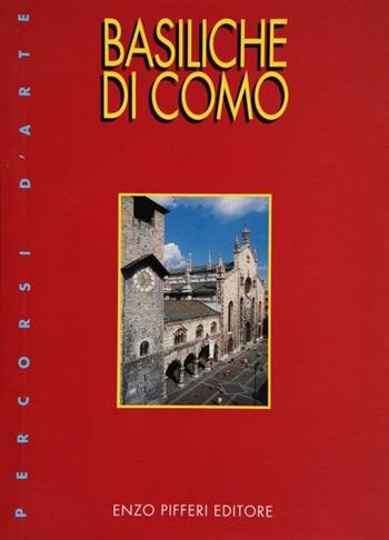 Basiliche di Como - Enzo Pifferi - Libro Enzo Pifferi editore 1999, Percorsi d'arte | Libraccio.it